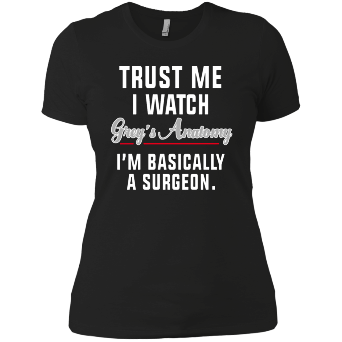 TRUST ME I WATCH GREY'S - EDITION LIMITED