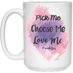 Pick me,choose me,love me-Mug