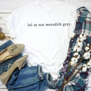 Grey's Anatomy Limited edition 2020 "Lol ur not meredith grey"